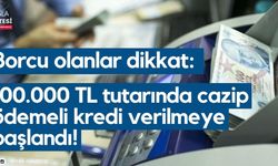 Borcu olanlar dikkat: 100.000 TL tutarında cazip ödemeli kredi verilmeye başlandı!