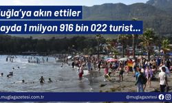 Muğla’ya akın ettiler: 7 ayda 1 milyon 916 bin 022 turist...