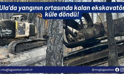 Ula'da yangının ortasında kalan ekskavatör küle döndü!