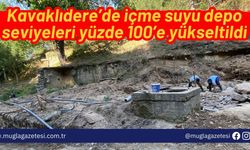 Kavaklıdere’de içme suyu depo seviyeleri yüzde 100’e yükseltildi