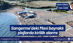 Sarıgerme’deki Mavi bayraklı plajlarda kirlilik alarmı