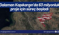 Dalaman Kapıkargın’da 63 milyonluk proje için süreç başladı