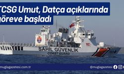 TCSG Umut, Datça açıklarında göreve başladı