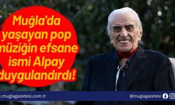 Muğla'da yaşayan pop müziğin efsane ismi Alpay duygulandırdı!