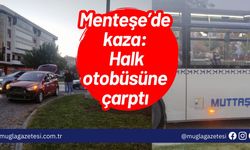 Menteşe’de kaza: Halk otobüsüne çarptı