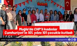 Muğla'da CHP’li kadınlar Cumhuriyet’in 101. yılını 101 çocukla kutladı