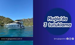 Muğla'da 3 tutuklama