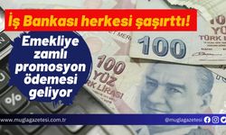 İş Bankası herkesi şaşırttı! Emekliye zamlı promosyon ödemesi geliyor