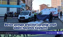 Beton pompa aracının çarptığı yaşlı adam hayatını kaybetti