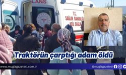 Traktörün çarptığı adam öldü