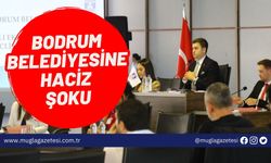 BODRUM BELEDİYESİNE HACİZ ŞOKU