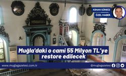 Muğla'daki o cami 55 Milyon TL’ye restore edilecek