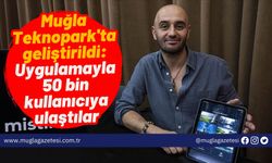 Muğla Teknopark'ta geliştirildi: Uygulamayla 50 bin kullanıcıya ulaştılar