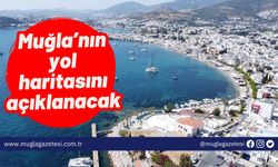 Muğla’nın yol haritasını açıklanacak