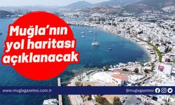 Muğla’nın yol haritası açıklanacak