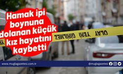 Hamak ipi boynuna dolanan küçük kız hayatını kaybetti