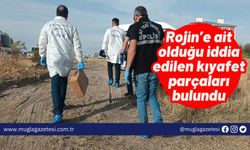 Rojin’e ait olduğu iddia edilen kıyafet parçaları bulundu