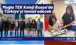 Muğla TEK Koleji Rusya’da Türkiye’yi temsil edecek