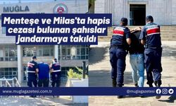 Menteşe ve Milas'ta hapis cezası bulunan şahıslar jandarmaya takıldı