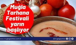 Muğla Tarhana Festivali yarın başlıyor