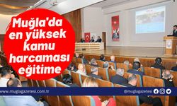 Muğla'da en yüksek kamu harcaması eğitime