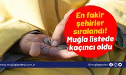 En fakir şehirler sıralandı! Muğla listede kaçıncı oldu