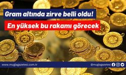 Gram altında zirve belli oldu! En yüksek bu rakamı görecek