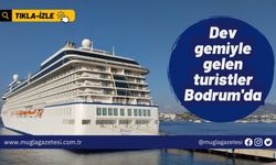 Dev gemiyle gelen turistler Bodrum'da