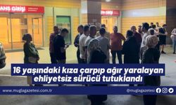 16 yaşındaki kıza çarpıp ağır yaralayan ehliyetsiz sürücü tutuklandı