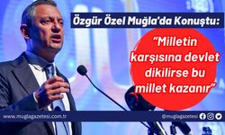 Özgür Özel Muğla'da Konuştu: “Milletin karşısına devlet dikilirse bu millet kazanır”