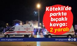 Kötekli'de parkta bıçaklı kavga: 2 yaralı