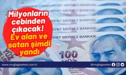 Milyonların cebinden çıkacak! Ev alan ve satan şimdi yandı