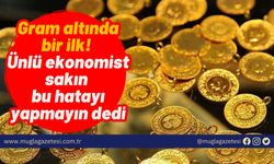 Gram altında bir ilk! Ünlü ekonomist sakın bu hatayı yapmayın dedi