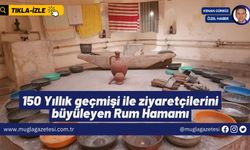 150 Yıllık geçmişi ile ziyaretçilerini büyüleyen Rum Hamamı