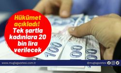 Hükümet açıkladı! Tek şartla kadınlara 20 bin lira verilecek