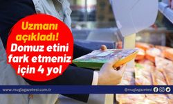 Uzmanı açıkladı! Domuz etini fark etmeniz için 4 yol