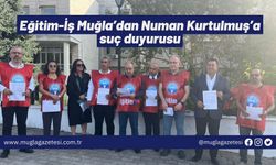 Eğitim-İş Muğla’dan Numan Kurtulmuş’a suç duyurusu