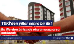 TOKİ’den yıllar sonra bir ilk! Bu illerden birisinde oturan ucuz arsa satılacak