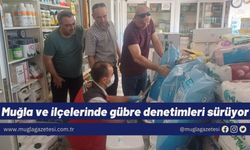 Muğla ve ilçelerinde gübre denetimleri sürüyor