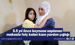 5.5 yıl önce boynuna saplanan makasla felç kalan kızın yardım çığlığı