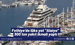 Fethiye'de lüks yat "Alaiya" 300 ton yakıt ikmali yaptı