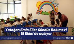 Yatağan Emin Eller Gündüz Bakımevi 18 Ekim’de açılıyor