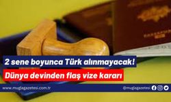 2 sene boyunca Türk alınmayacak! Dünya devinden flaş vize kararı