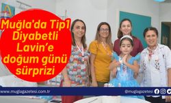 Muğla'da Tip1 Diyabetli Lavin’e doğum günü sürprizi