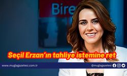 Seçil Erzan’ın tahliye istemine ret