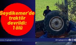 Seydikemer’de traktör devrildi: 1 ölü