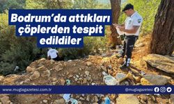 Bodrum’da attıkları çöplerden tespit edildiler