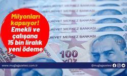 Milyonları kapsıyor! Emekli ve çalışana 15 bin liralık yeni ödeme