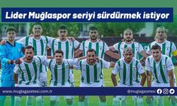 Lider Muğlaspor seriyi sürdürmek istiyor