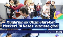 Muğla’nın ilk Otizm Hareket Merkezi ‘Bi Nefes’ hizmete girdi